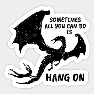 Sometimes all you can do is HANG ON (black version) Sticker